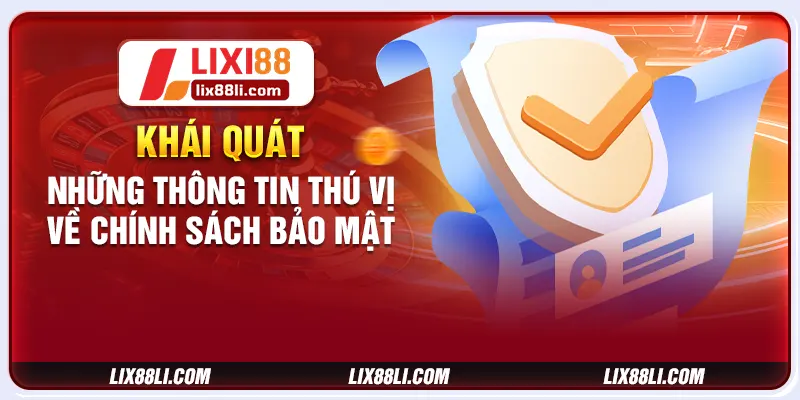 Khái quát những thông tin thú vị về chính sách bảo mật Khái quát những thông tin thú vị về chính sách bảo mật